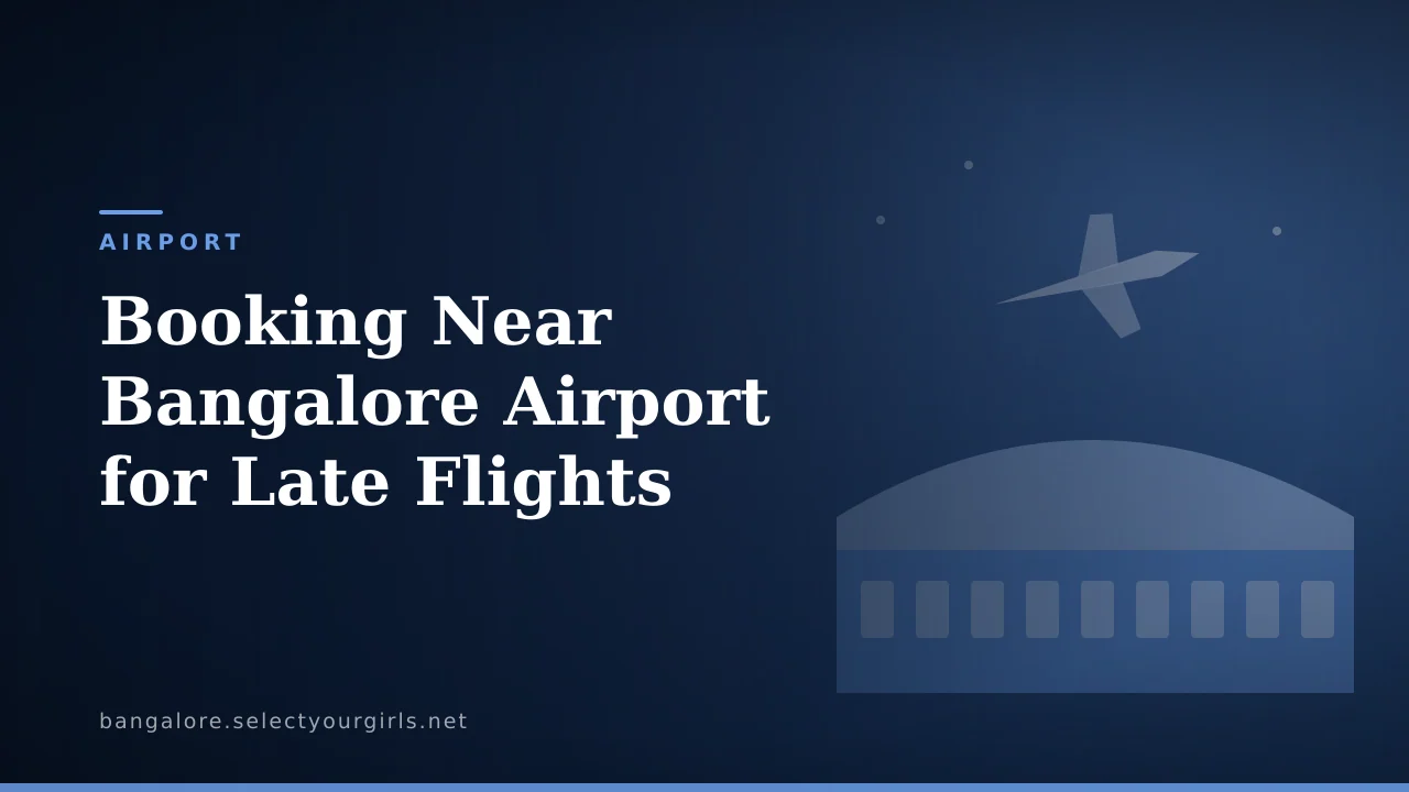 Booking Near Bangalore Airport for Late Flights